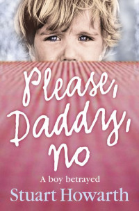 Image of Please, Daddy, No: A Boy Betrayed