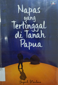 Image of Napas yang Tertinggal di Tanah Papua