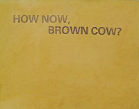 Image of How now, Brown cow ?