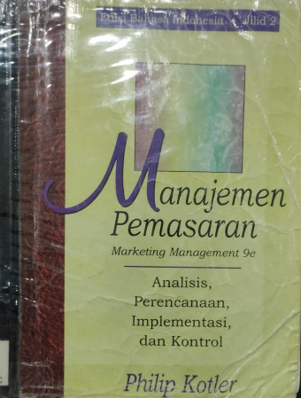 Manajemen Pemasaran Jil. 2; Analisis, Perencanaan, Implementasi, dan Kontrol