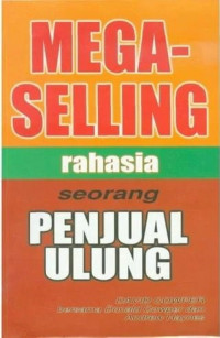 Mega Selling ; Rahasia Seorang Penjual Ulung