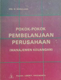Image of Pokok-pokok Pembelanjaan Perusahaan; Manajemen Keuangan