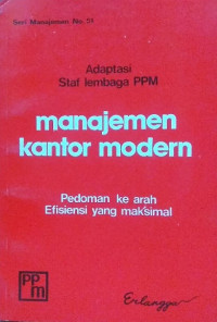 Image of Manajemen Kantor Modern; Pedoman ke arah Efesiensi yang maksimal