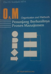 Image of O & M (Organization & Methods); Penunjang Berhasilnya Proses Manajemen
