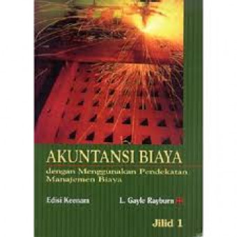 Akuntansi Biaya 1; Dengan menggunakan Pendekatan Manajemen Biaya