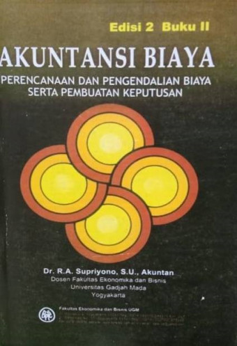 Akuntansi Biaya 2; Perencanaan dan Pengendalian Biaya serta Pembuatan Keputusan