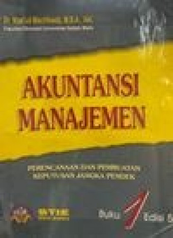 Akuntansi Manajemen 1; Perencanaan dan Pembuatan Keputusan Jangka Pendek