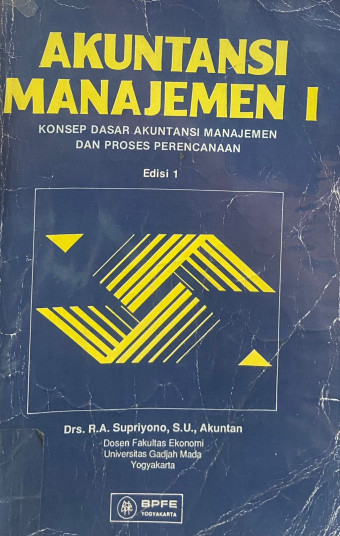 Akuntansi Manajemen 1; Konsep Dasar Akuntansi Manajemen dan Proses Perencanaan