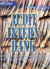 Image of Audit Intern Bank 2; Suatu Penelaahan serta petunjuk pelaksanaanya mengacu pada Standar Pelaksanaan Audit Intern Bank ( SPFAIB)