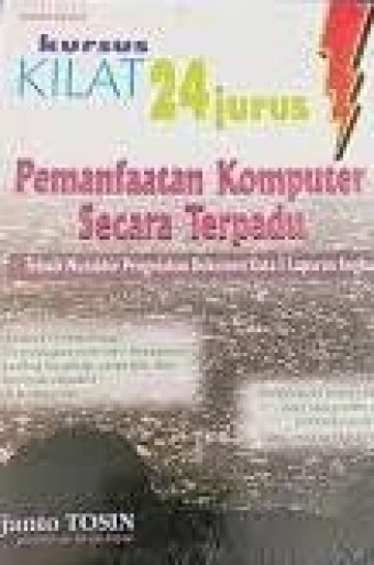 Pemanfaatan Komputer Secara Terpadu; Teknik Mutahir Pengolahan Dokumen Kata & Laporan Angka