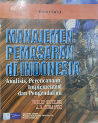 Manajeman Pemasaran di Indonesia Jil. 1; Analisis,perencanaan,implementasi dan pengendalian