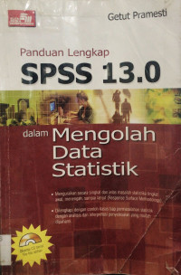 SPSS 13.0 : Panduan Lengkap, Mengolah Data Statistik; menguraikan secara singkat dan jelas masalah statistika tingkat awal-lanjut.