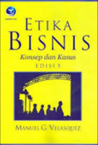 Etika Bisnis; konsep dan kasus