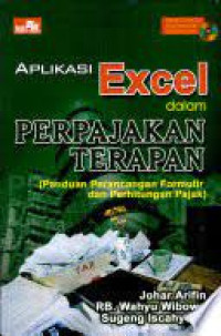 Aplikasi  Excel  Dalam Perpajakan Terapan; Panduan Perancangan Formulir dan Perhitungan Pajak