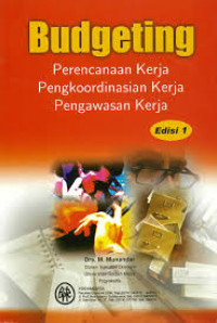 Budgeting; Perencanaan kerja pengkoordinasian kerja pengawasan kerja