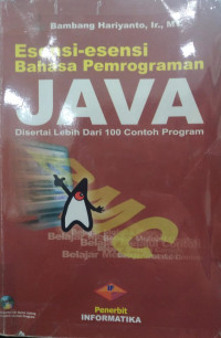 Esensi-esensi Bahasa Pemrograman Java; Disertai Lebih Dari 100 Contoh Program