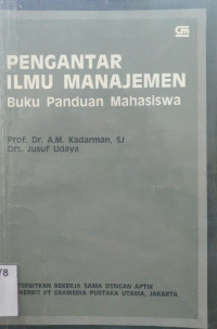 Pengantar Ilmu Manajemen; Buku Panduan Mahasiswa