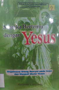 Mereka Bertemu dengan Yesus; Bagaimana Orang Sampai pada Iman dan Menjadi Murid Yesus