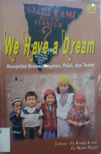 We Have a Dream; Kumpulan Drama, Fragmen, Puisi, dan Teater