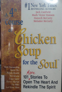 A 4th Course of Chicken Soup for the Soul; 101 Stories to Open The Heart And Rekindle The Spirit