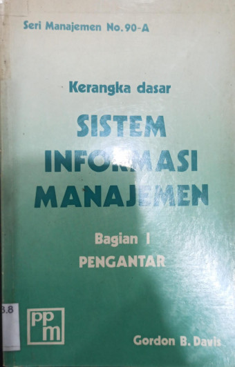 Kerangka Dasar Sistem Informasi Manajemen; Pengantar Jil. 1
