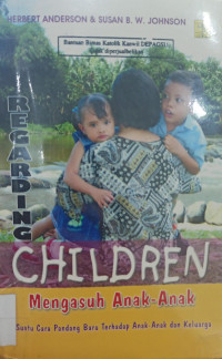 Image of Regarding Children; Mengasuh Anak-Anak; Suatu Cara Pandang Baru Terhadap Anak-Anak dan Keluarga