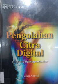 Image of Pengolahan Citra Digital; dan Teknik Pemrogramannya