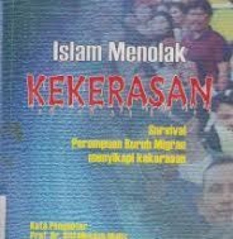 Islam Menolak Kekerasan; Survival Perempuan Buruh Migran Menyikapi Kekerasan