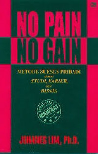 No Pain No Gain; Metode Sukses Pribadi dalam Studi, Karier, dan Bisnis