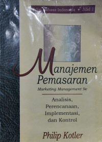 Manajemen Pemasaran; Analisis, Perencanaan, Implementasi, dan Kontrol Jil. 1