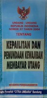 UU RI No. 37 Tahun 2004; Tentang Kepailitan dan Penundaan Kewajiban Membayar Utang