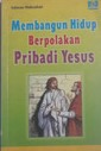 Membangun Hidup Berpolakan Pribadi Yesus