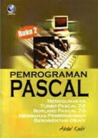 Pemrograman Pascal II; Menggunakan Turbo Pascal 7.0 Borland Pascal 7.0 membahas Pemrograman  berorientasi Obyek