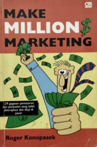 Image of Make Million Marketing; 129 Gagasan dan Penjualan yang telah diterapkan dan diuji di pasar