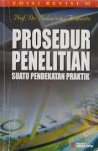 Image of Prosedur Penelitian; Suatu pendekatan Praktik