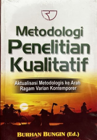 Image of Metodologi Penelitian Kualitatif; Aktualisasi Metodologis ke Arah Ragam Varian Kontemporer