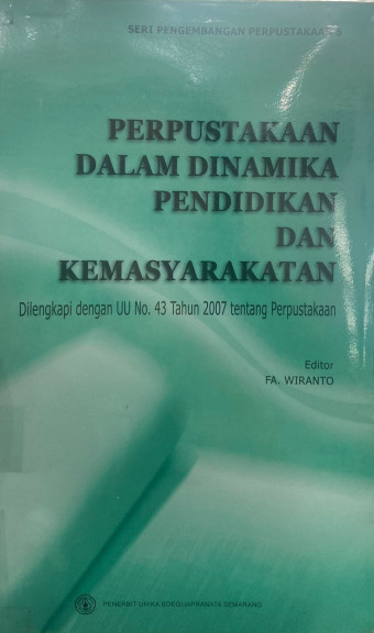 Perpustakaan Dalam Dinamika Pendidikan dan Kemasyarakatan; Dilengkapi dengan UU No. 43 Tahun 2007 tentang Perpustakaan