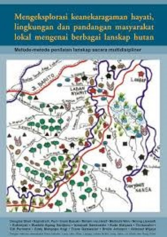 Mengekplorasi keanekaragaman hayati, lingkungan dan pandangan masyarakat lokal mengenai berbagai lanskap hutan; metode-metode penilaian lanskap secara