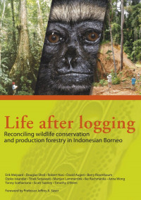 Image of Life after Loging; Reconciling wildlife conservation and production forestry in Indonesia Borneo