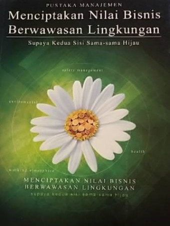 Menciptakan Nilai Bisnis Berwawasan Lingkungan; Supaya Kedua Sisi Sama-sama Hijau