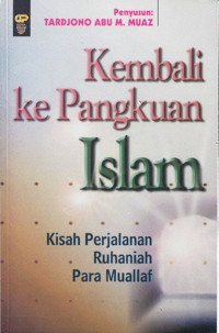 Kembali ke Pangkuan Islam; Kisah Perjalanan Ruhaniah Para Muallaf