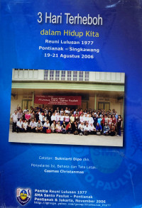 Image of 3 hari Terheboh dalam Hidup Kita; Reuni Lulusan 1977 Pontianak - Singkawang 19-21 Agustus 2006