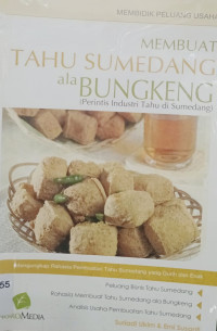 Image of Membuat Tahu Sumedang ala Bungkeng; Perintis Industri Tahu di Sumedang
