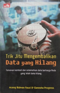 Trik Jitu Mengembalikan Data yang Hilang; Temukan Kembali dan Selamatkan Data Berharga Anda Yang Telah Lama Hilang