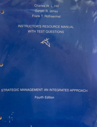 Strategic Management; An Integrated Approach; Instructor's Resource Manual with Test Questions