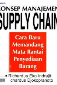 Konsep Manajemen Supply Chain; Strategi Mengelola manajemen Rantai Pasokan bagi Perusahaan Modern di Indonesia