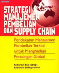 Strategi Manajemen Pembelian dan Supply Chain; Pendekatan Manajemen Pembelian Terkini untuk Menghadapi Persaingan Global