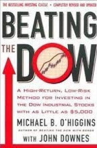 Beating the Dow; A high-return, low-risk method for investing in the Dow Jones Indrustrial Stocks with as little AS $5,000