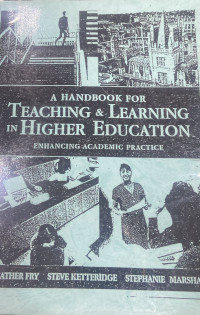 A Handbook for Teaching and Learning in Higher Education; Enhancing Academic Practise