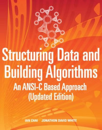 Structuring Data and Building Algorithms; An ANSI-C Based Approach